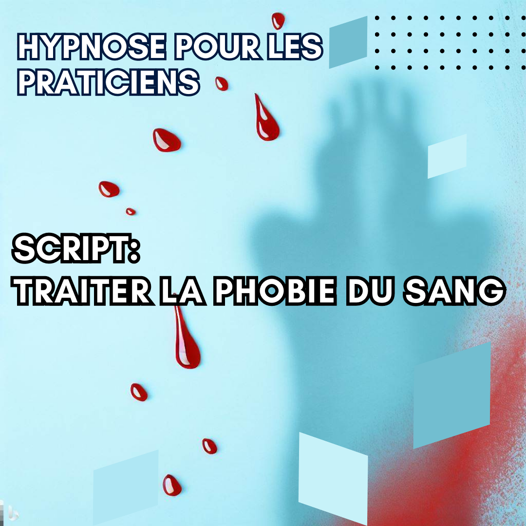 Script hypnotique - aidez vos patients à ne plus avoir peur du sang