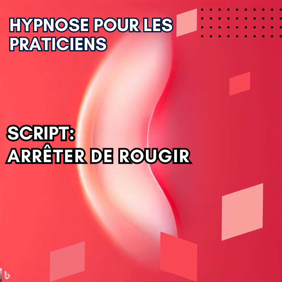 Script hypnotique - aidez vos patients à ne plus rougir