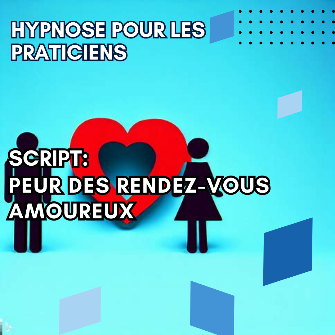 Script hypnotique - ne stressez plus en rendez-vous amoureux
