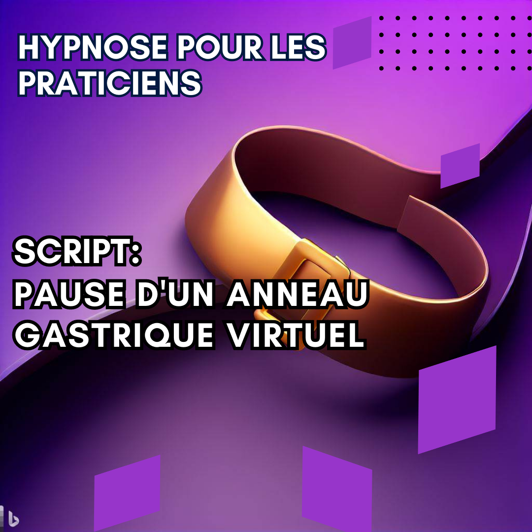 Script hypnotique - pose d'un anneau gastrique virtuel