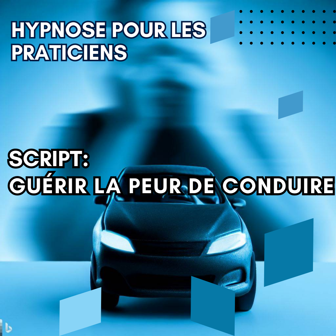 Script hypnotique - surmonter la peur de conduire