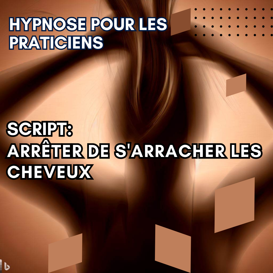 Script hypnotique - arrêter de s'arracher les cheveux (trichotillomanie)