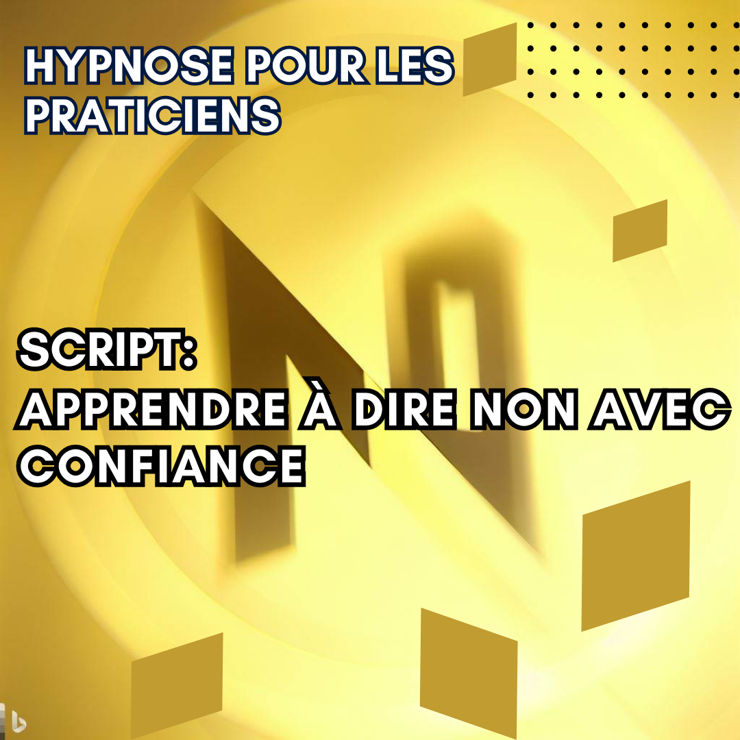 Script hypnotique - apprendre à dire NON avec confiance