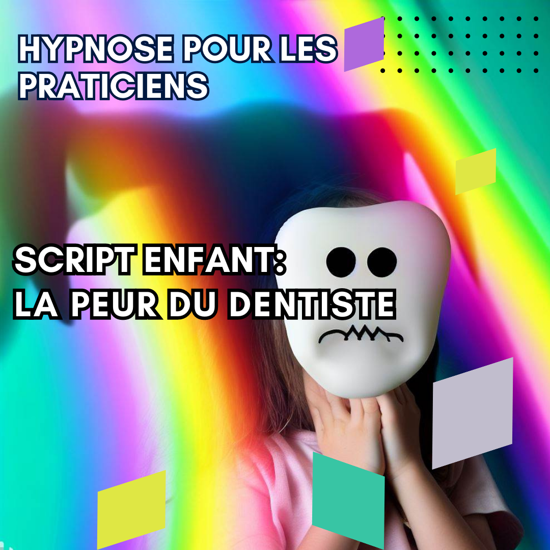 Script hypnotique enfant - traiter la peur du dentiste