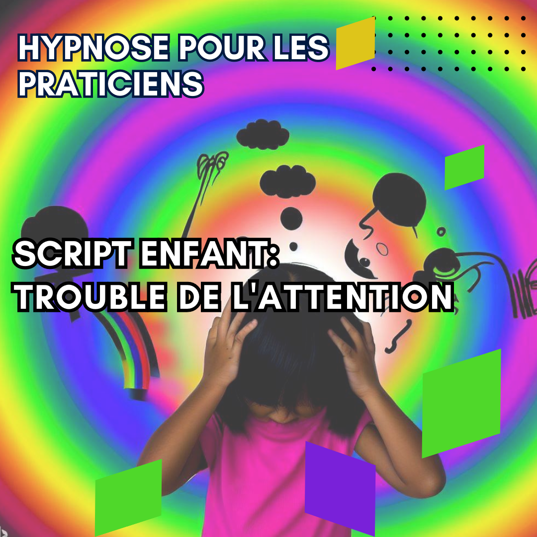 Script hypnotique enfant - trouble de l'attention