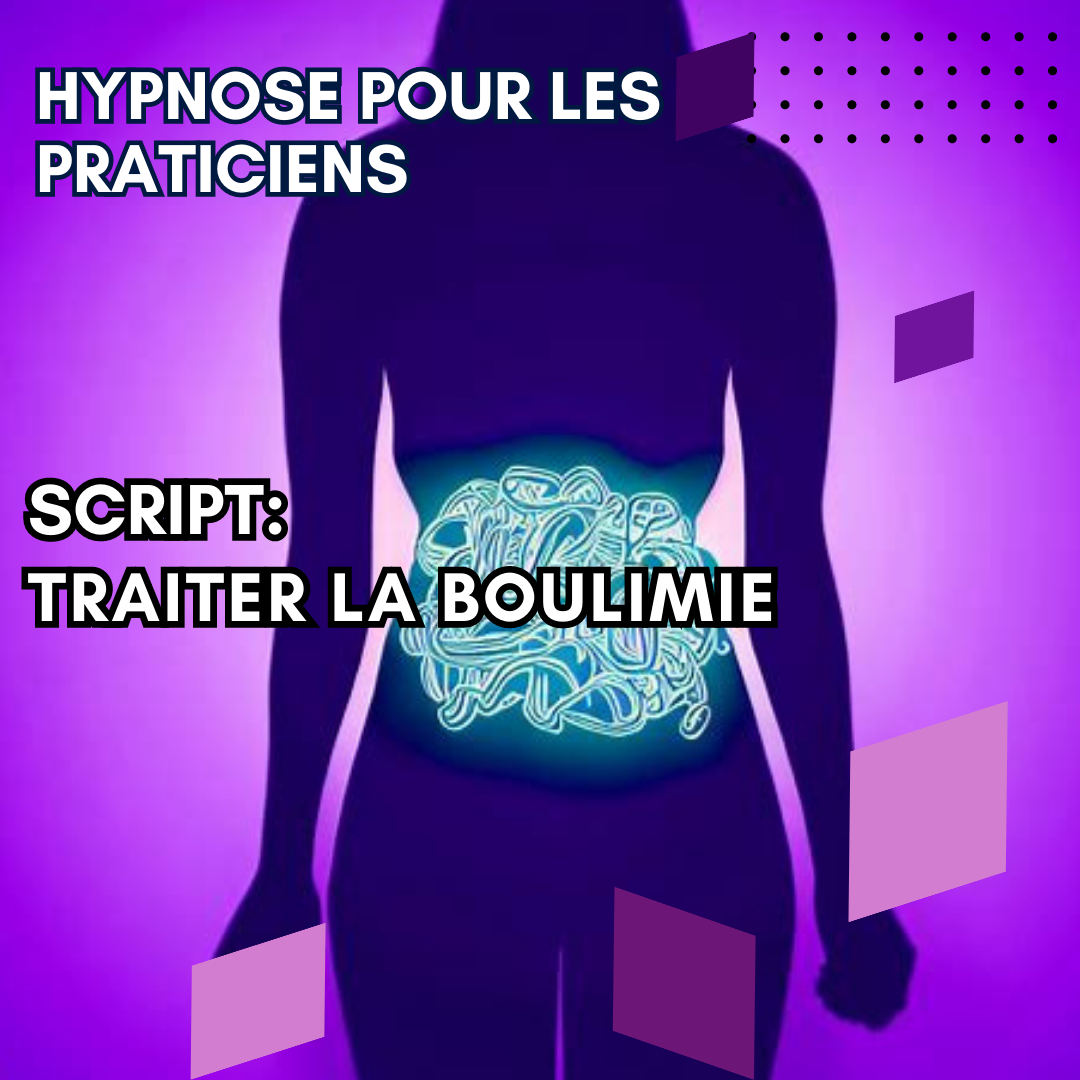 Script hypnotique - aidez vos patients souffrants de boulimie