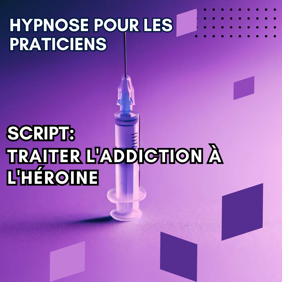 Script hypnotique - traiter l'addiction à l'héroine