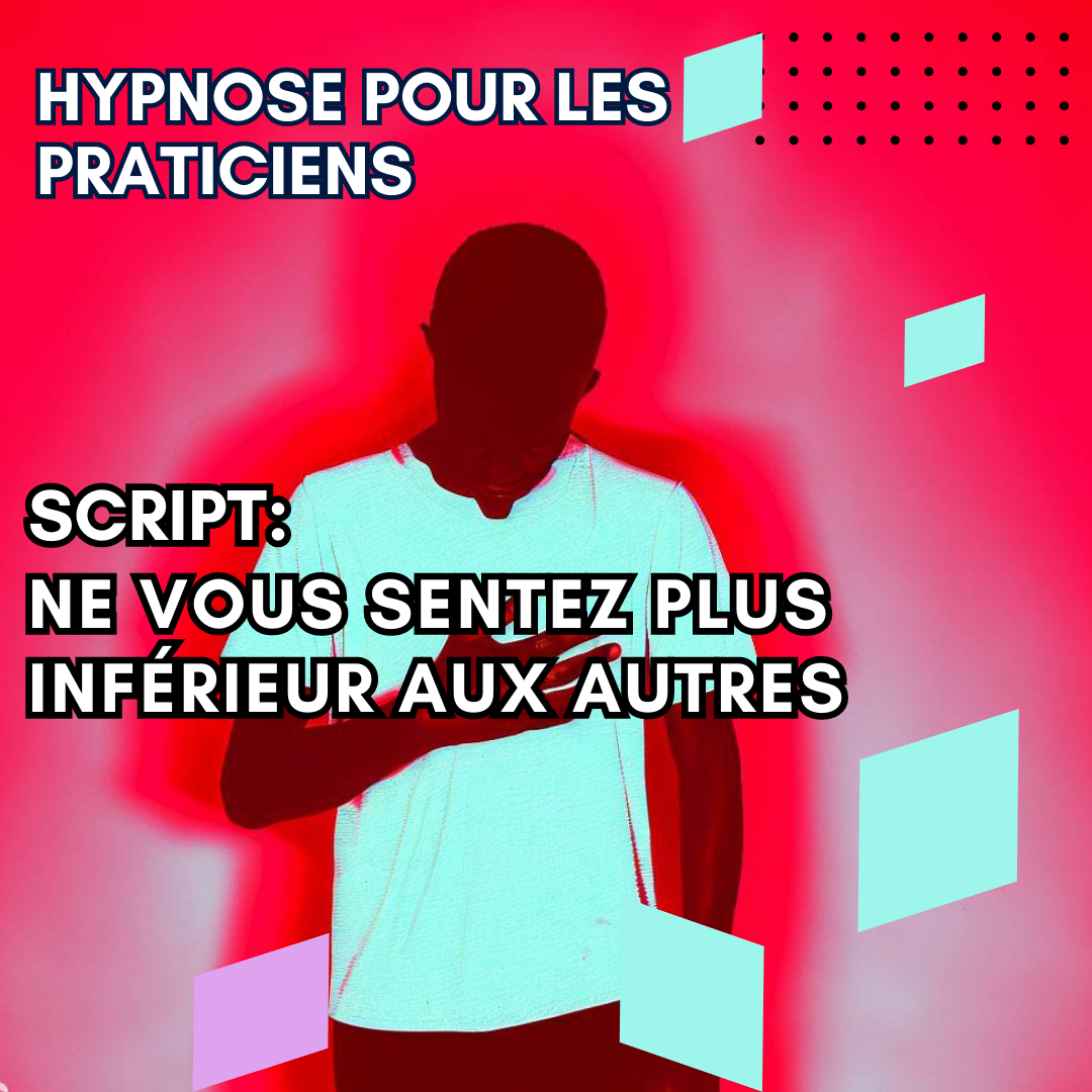 Script hypnose - ne vous sentez plus inférieur aux autres