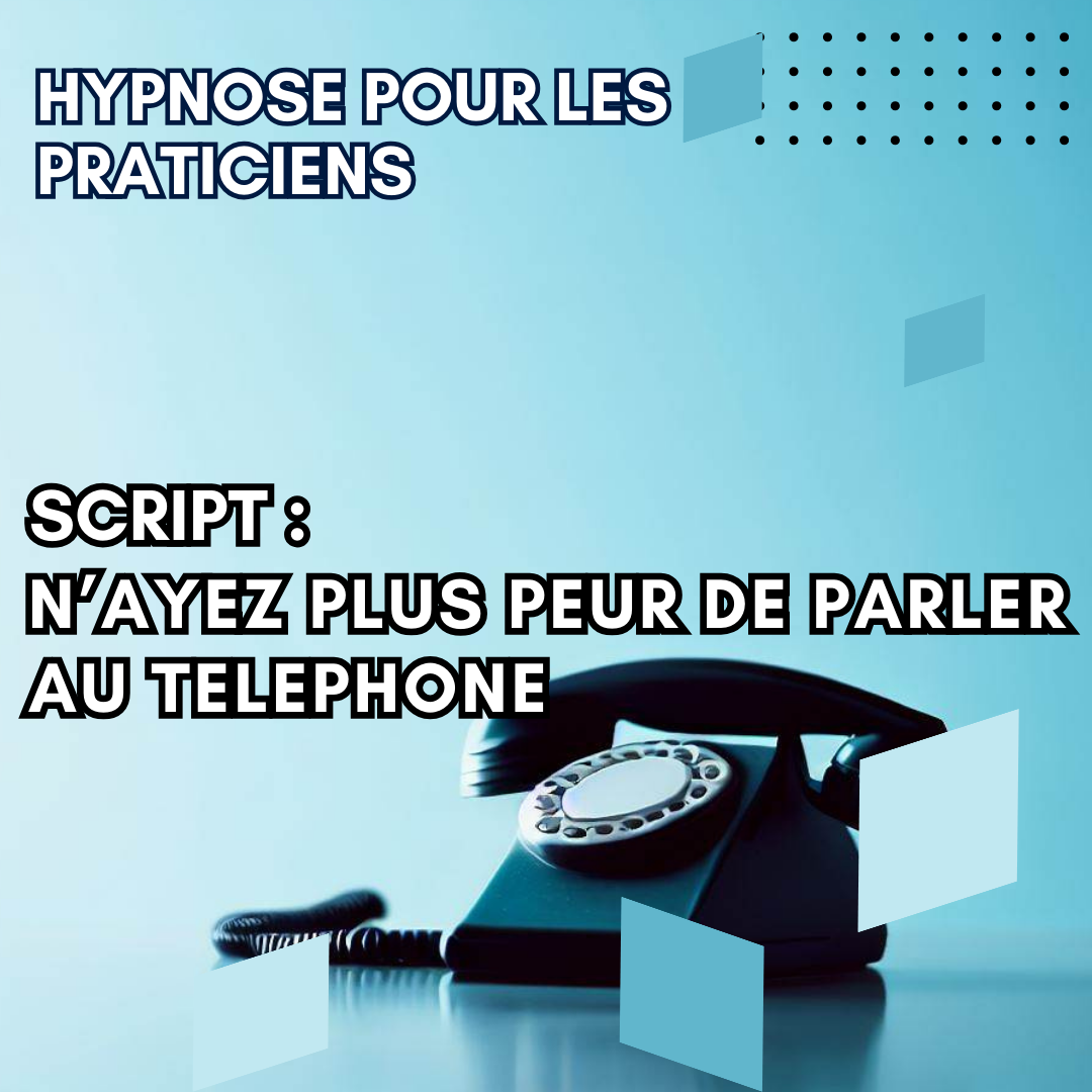 Script hypnotique - surmonter la peur de parler au téléphone