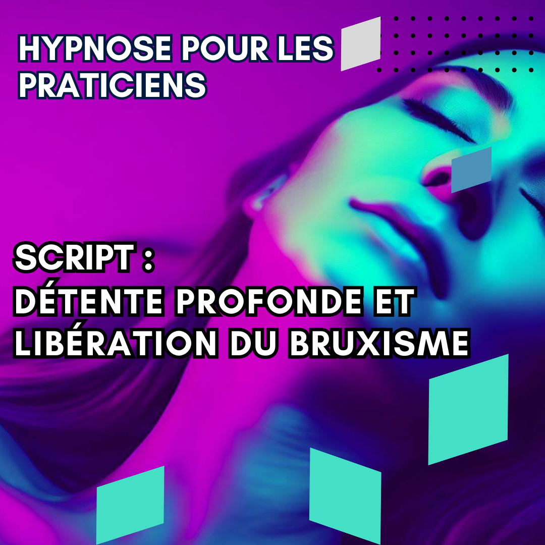 Script hypnotique - détente profonde et libération du bruxisme
