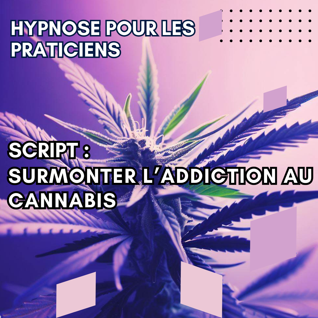 Script hypnotique - surmonter l'addiction au cannabis (2)