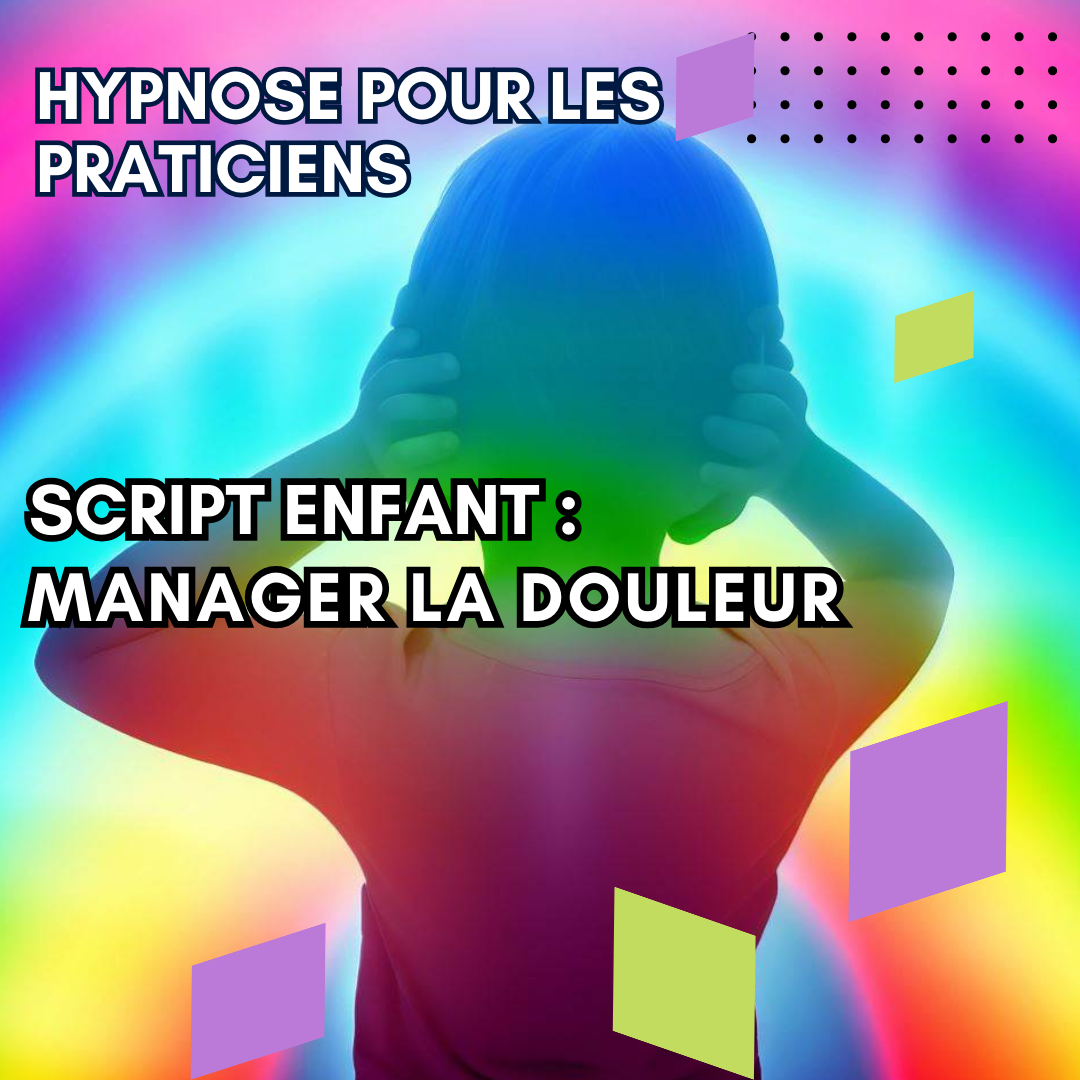 Script hypnotique enfant - manager la douleur