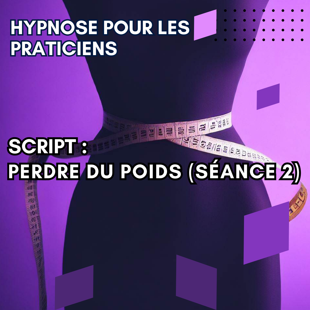 Script hypnotique - aidez vos patients à perdre du poids (séance 2)