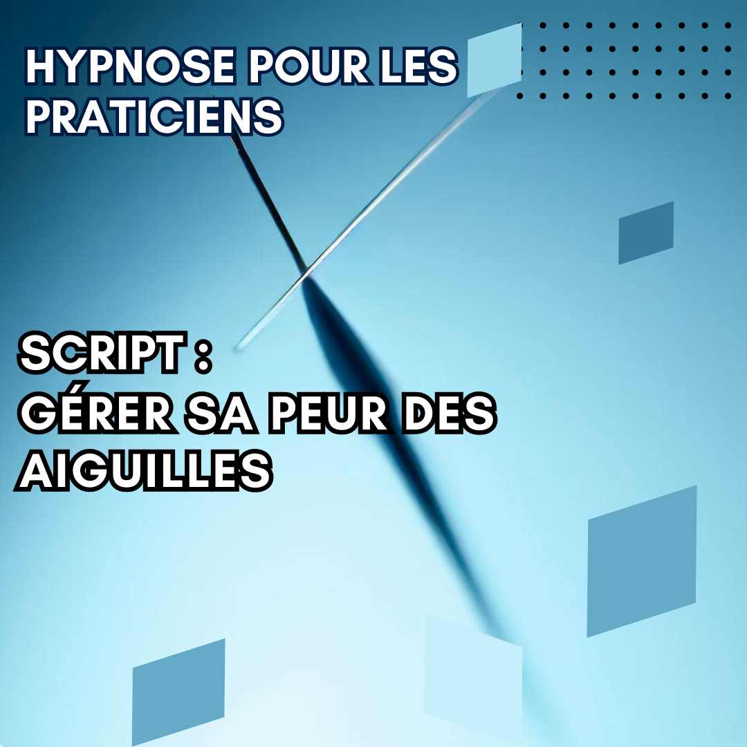 Script hypnotique - gérer sa peur des aiguilles