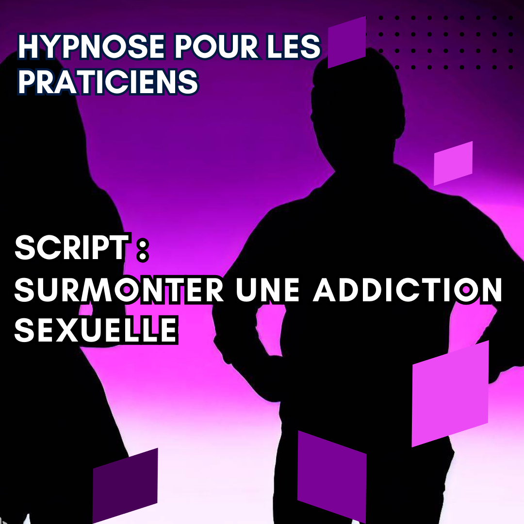 Script hypnotique - surmonter l'addiction sexuelle