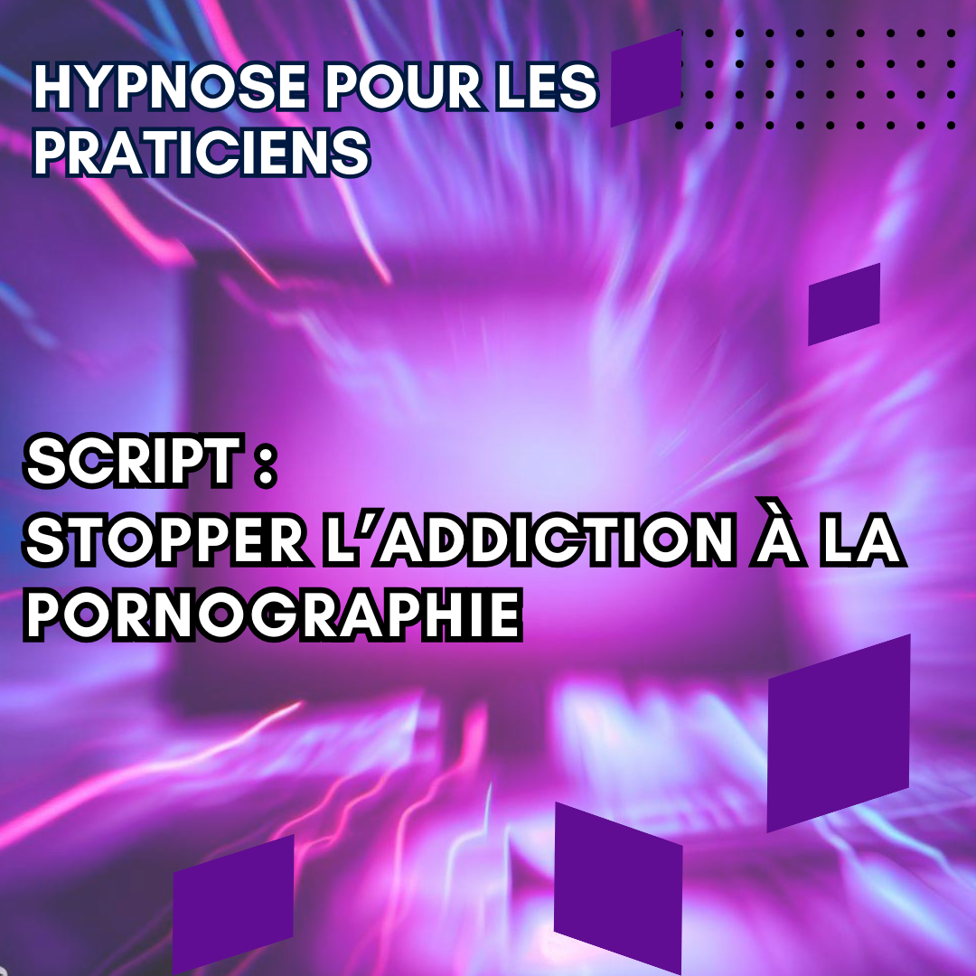 Script hypnotique - stopper l'addiction à la pornographie