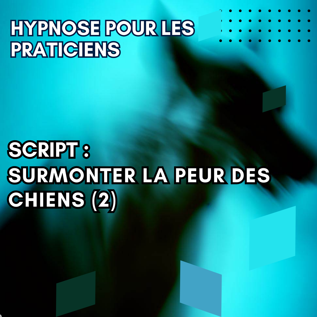 Script hypnotique - surmonter la phobie des chiens (2)
