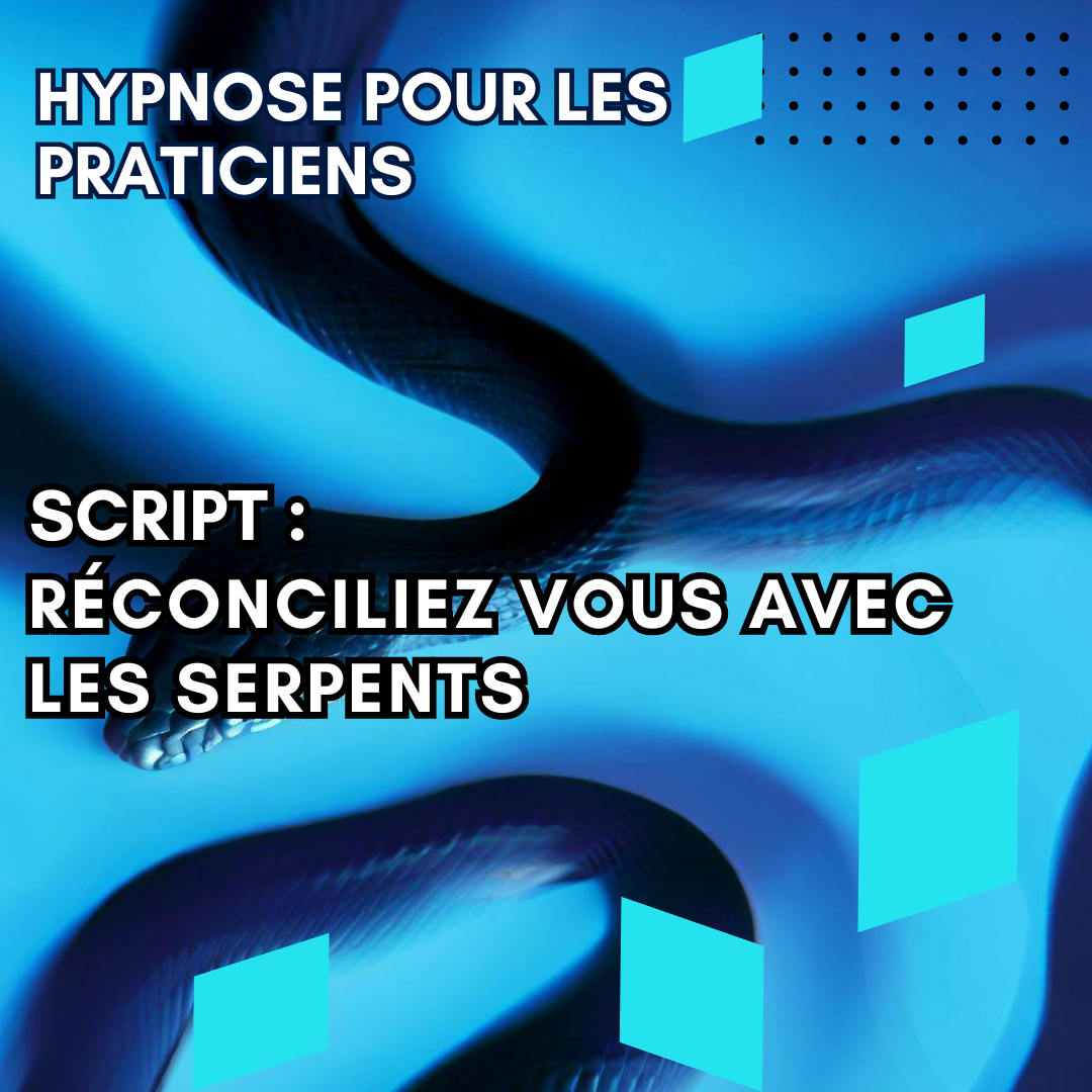 Script hypnotique - réconciliez vous avec les serpents