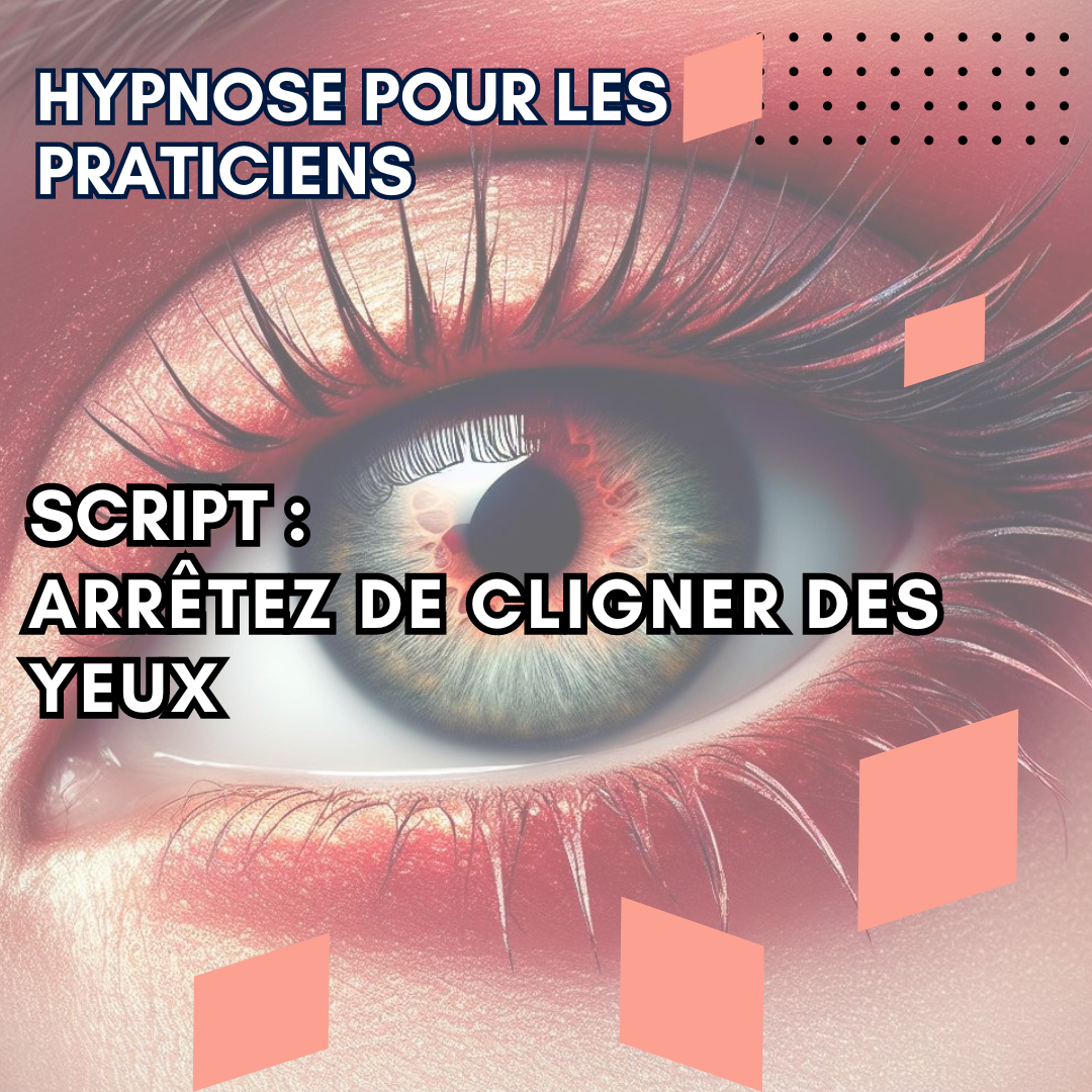 Script Hypnose - clignement des yeux (paupières) excessifs