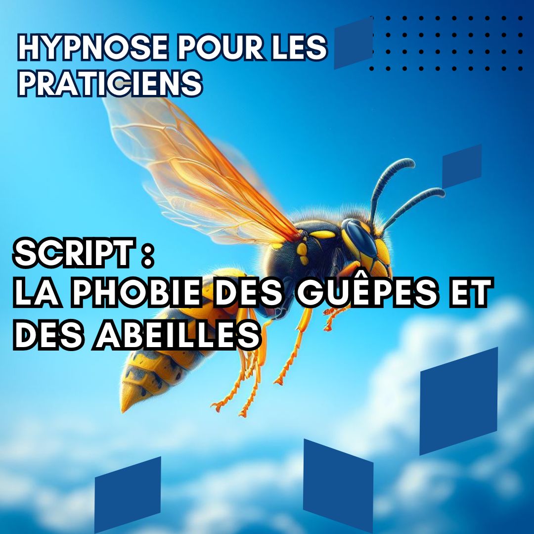 Script Hypnose - traitez la phobie des guêpes et des abeilles