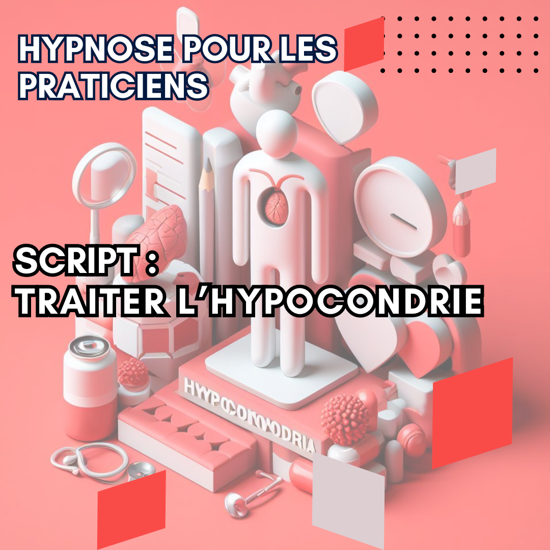 Script hypnose - traiter l'hypocondrie
