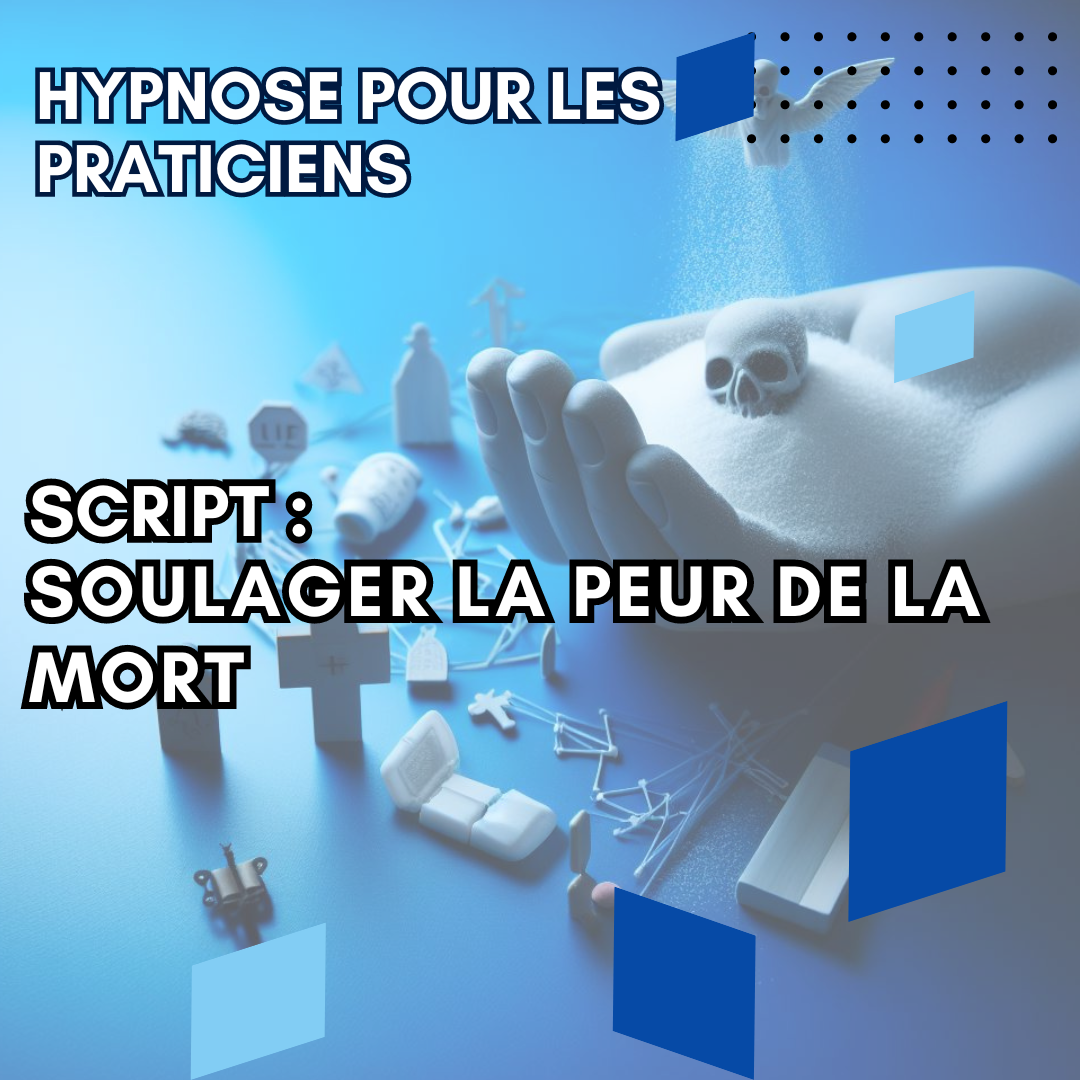 Script hypnotique - soulager la peur de la mort