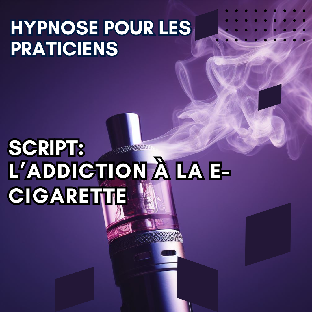 Script hypnose - stopper la dépendance à la cigarette electronique
