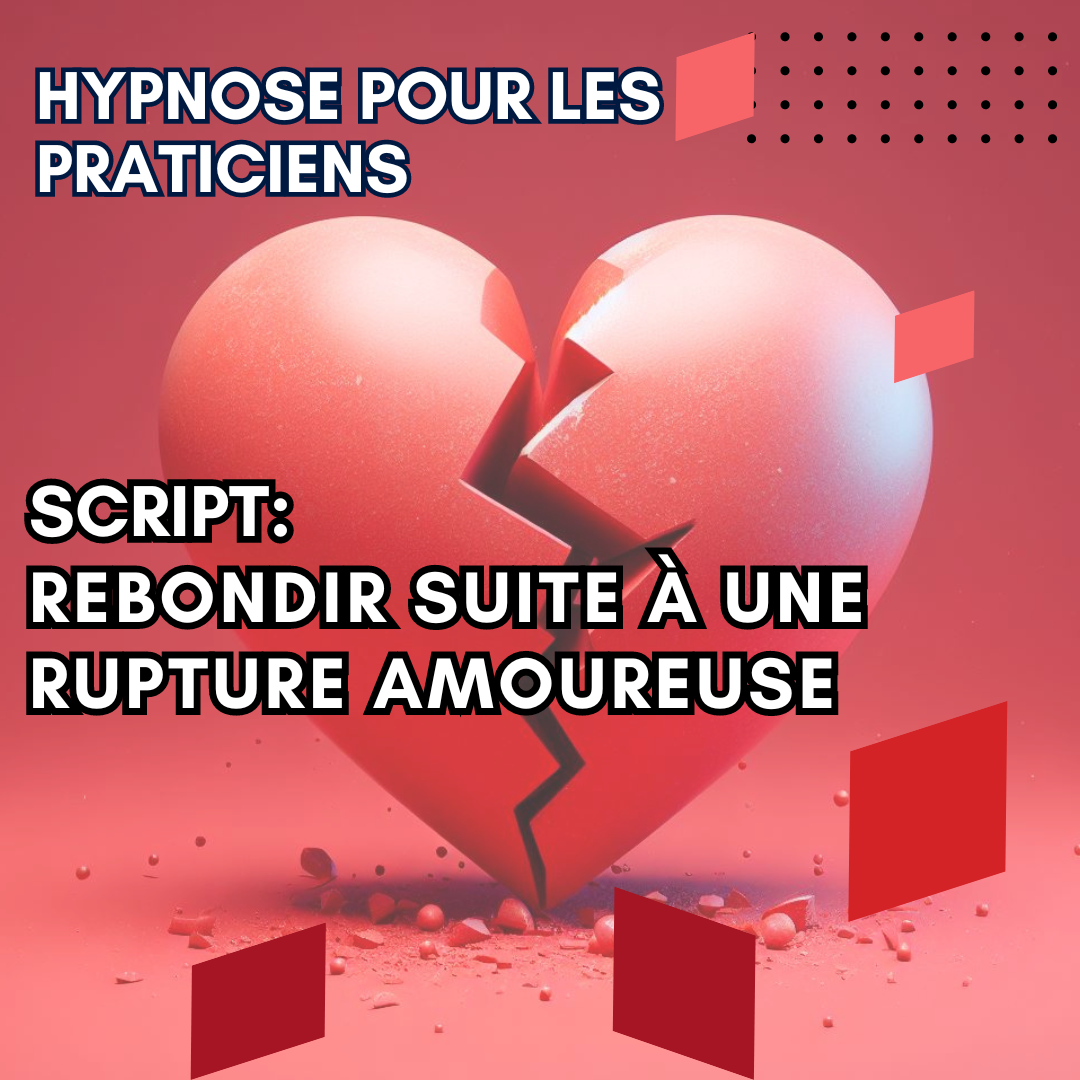 Script hypnotique - rebondir suite à une rupture amoureuse