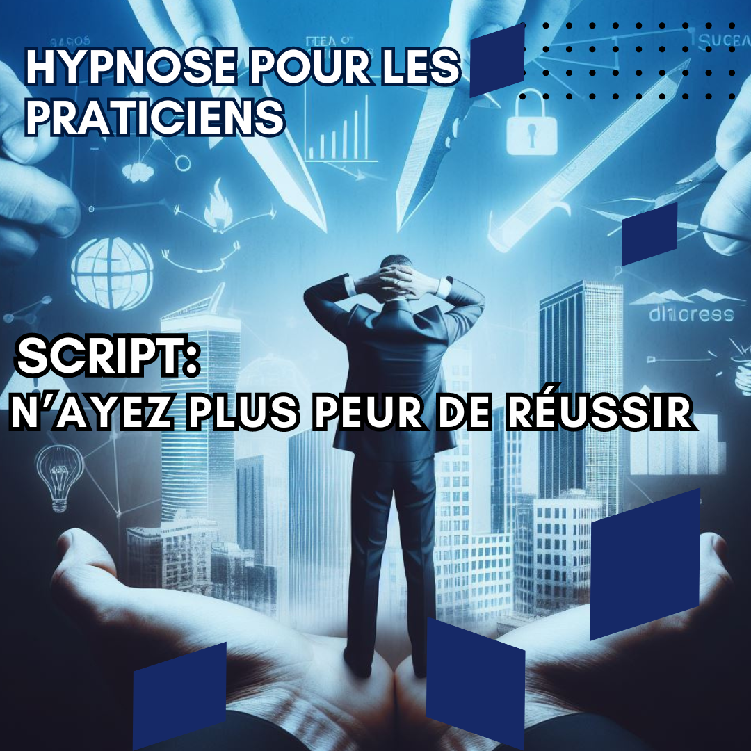 Script hypnotique - n'ayez plus peur de réussir