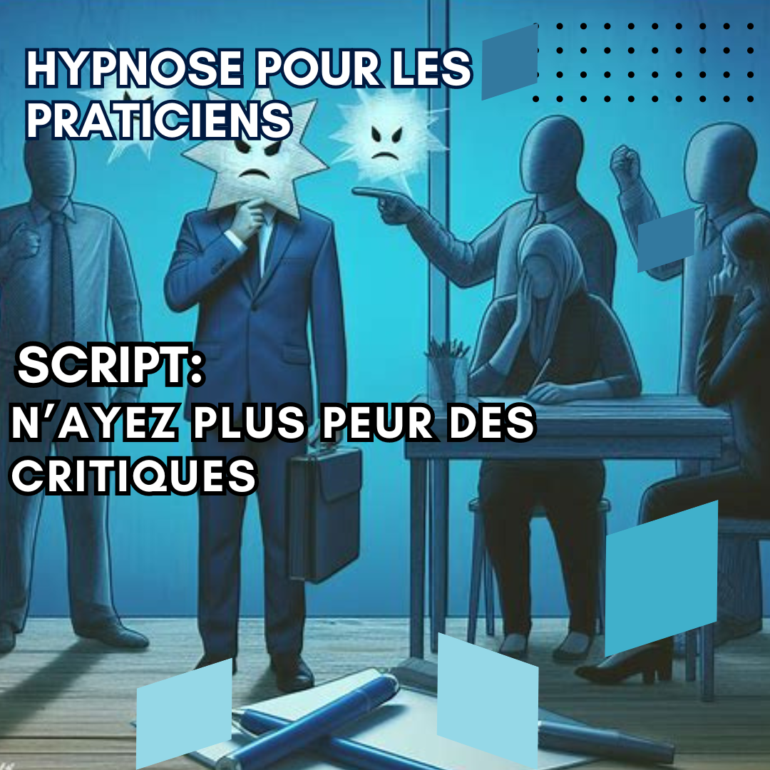 Script hypnotiques - n'ayez plus peur des critiques