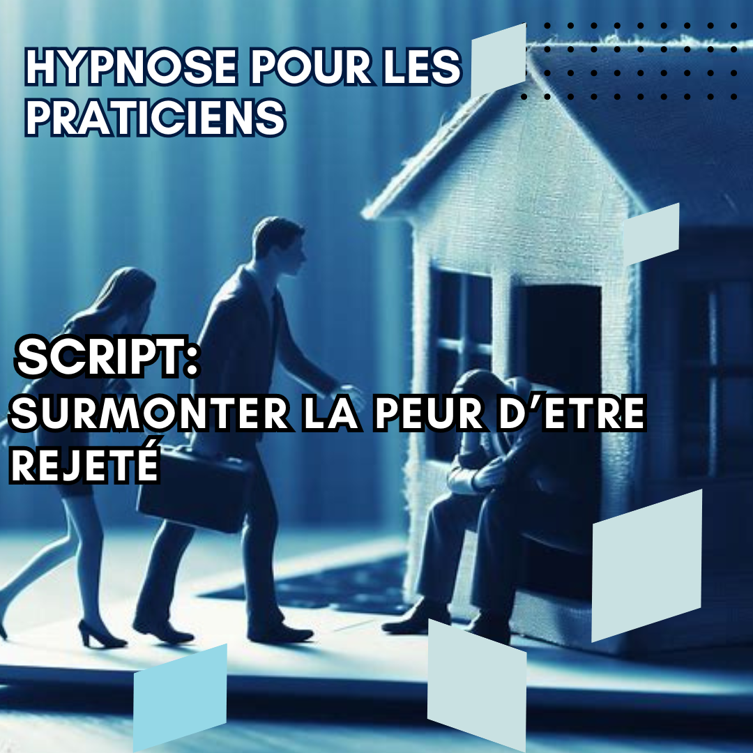 Script hypnotique - surmonter la peur d'être rejeté