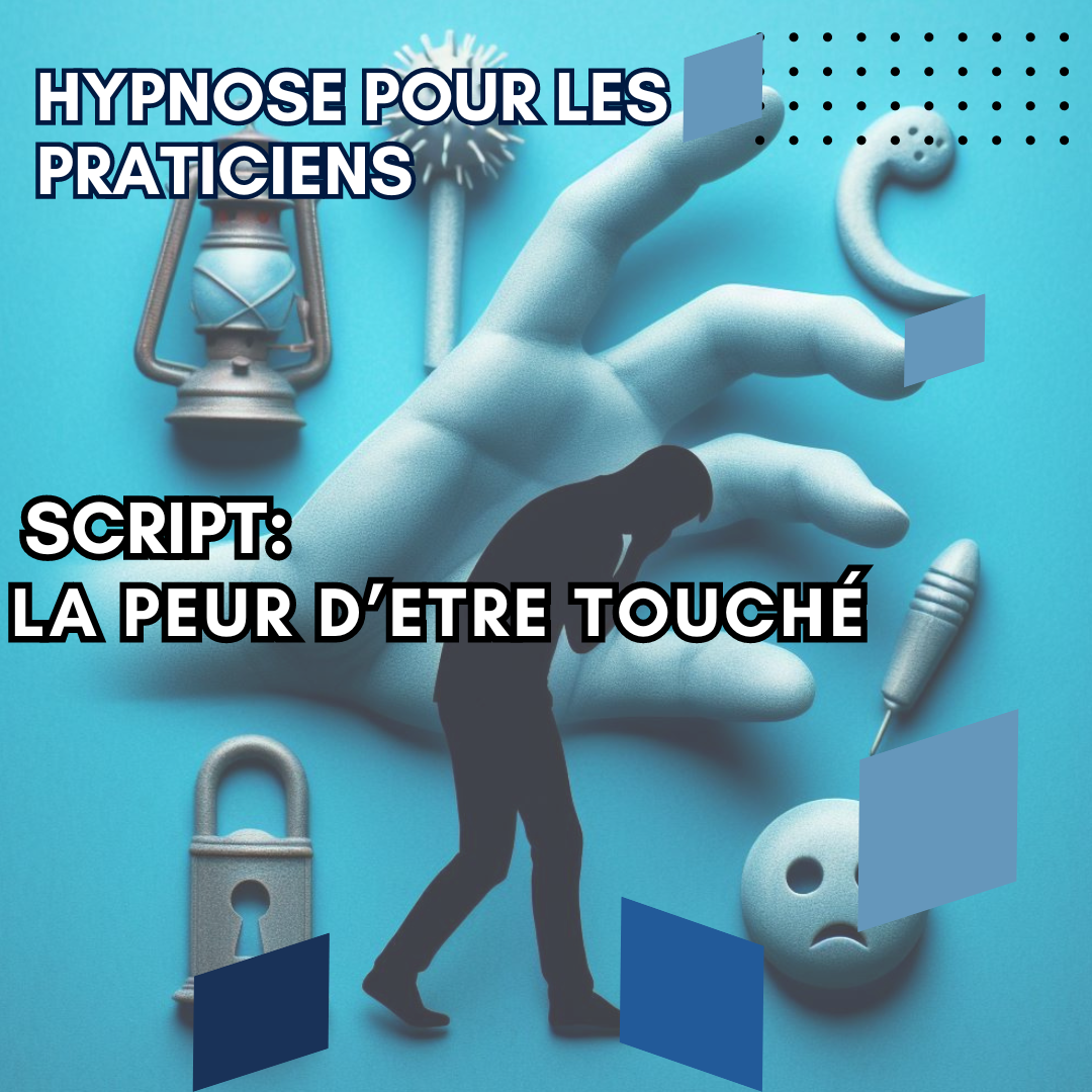 Script hypnotique - la peur d'être touché