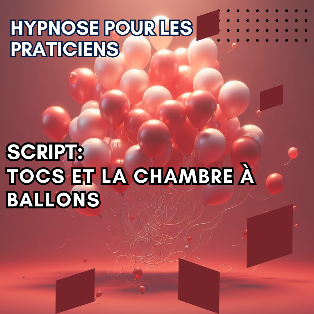 Script hypnotique - TOCs et la chambre à ballons