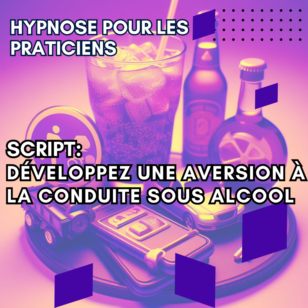 Script hypnotique - activez une aversion à la conduite sous alcool