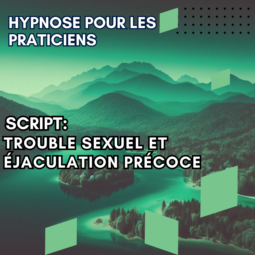 Script hypnotique - trouble sexuel et éjaculation précoce