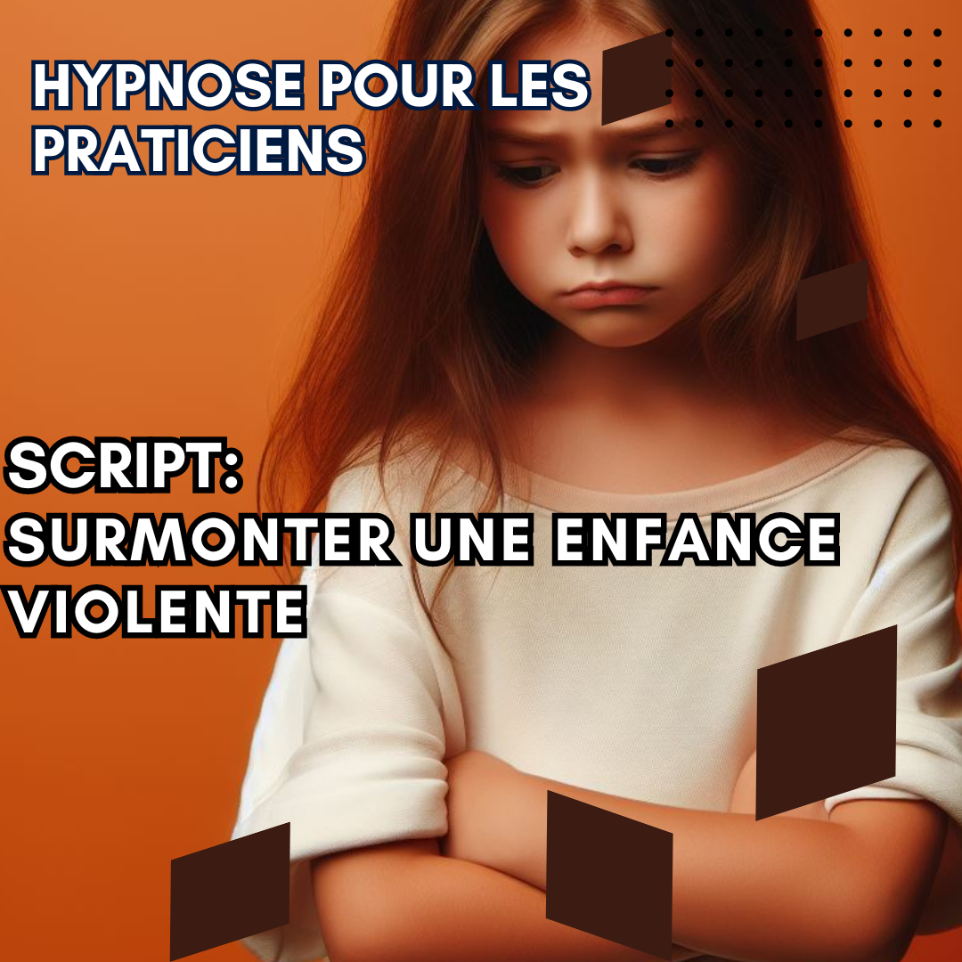 Script hypnotique - surmonter une enfance violente
