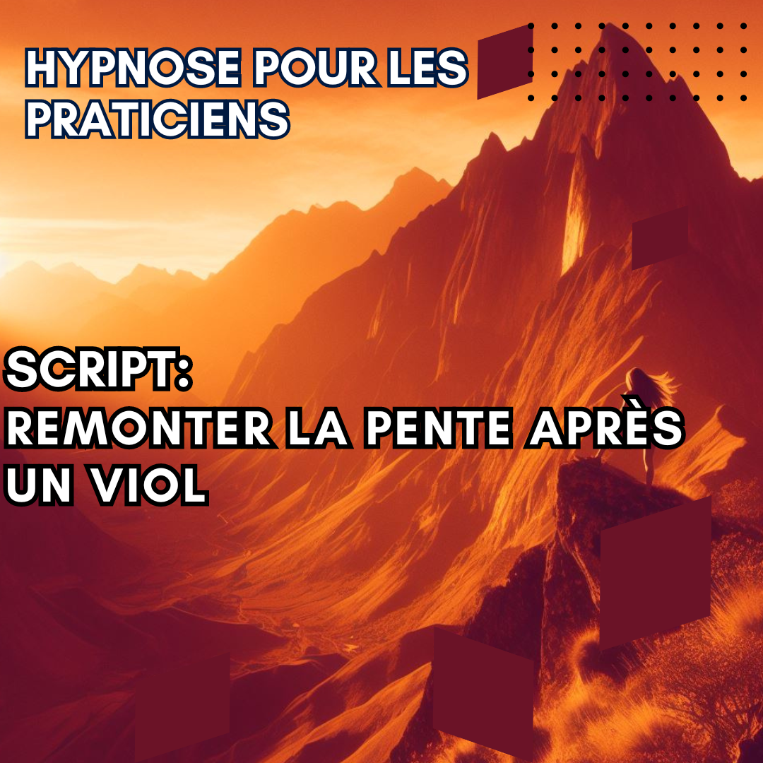 Script hypnotique - aider un patient à remonter la pente après un viol