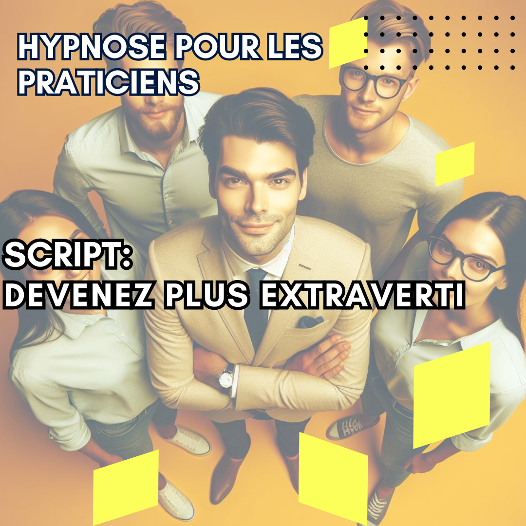 Script hypnotique - devenez plus extraverti