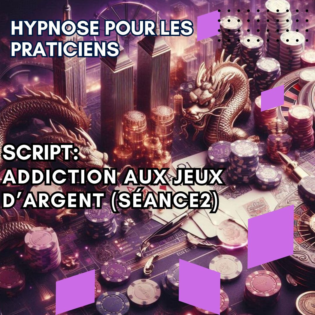 Script hypnotique - addiction aux jeux d’argent (Séance 2)