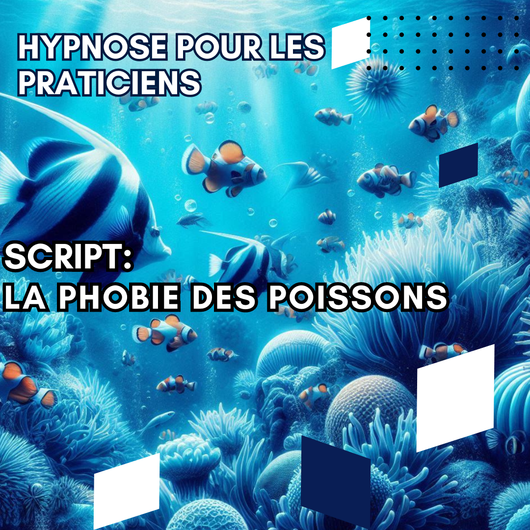 Script hypnotique - la phobie des poissons