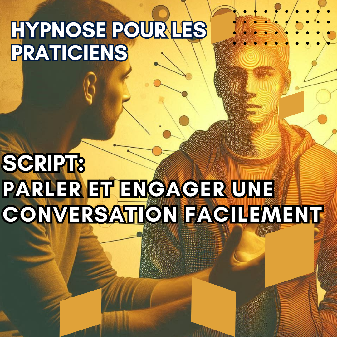 Script hypnotique - parler et engager une conversation facilement