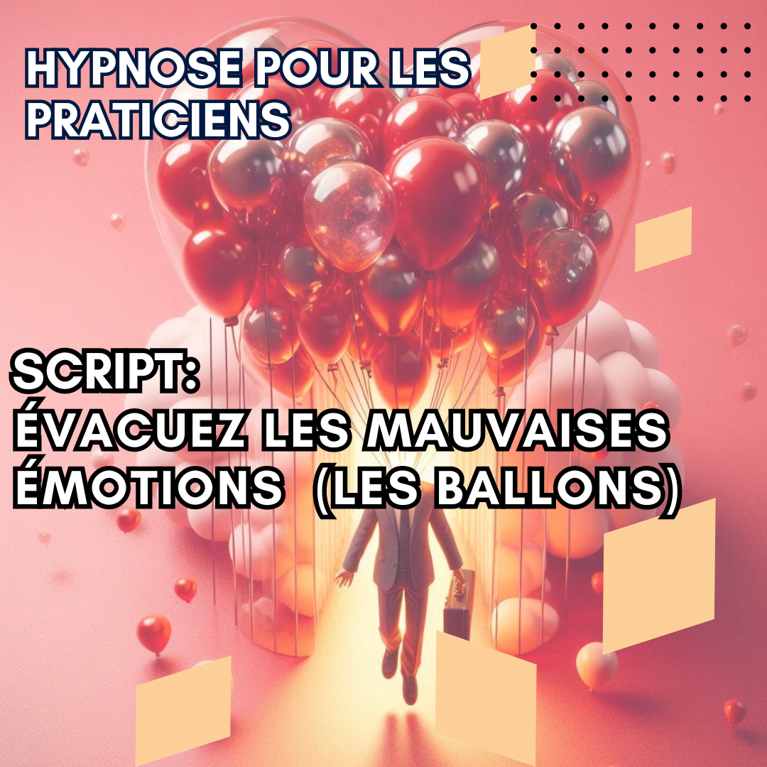 Script hypnotique -  évacuez les mauvaises émotions (les ballons)