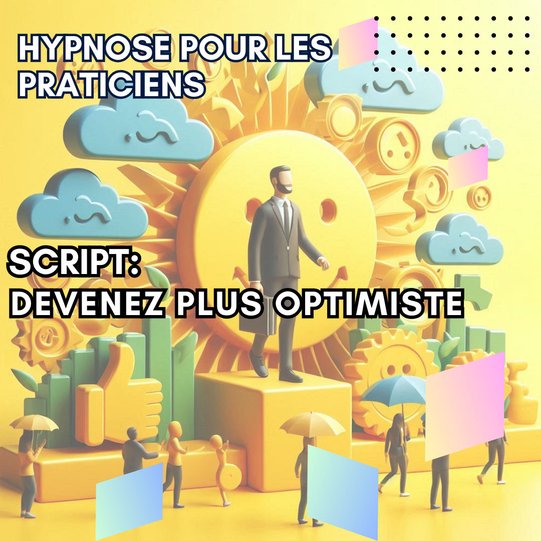Script hypnotique - devenez plus optimiste