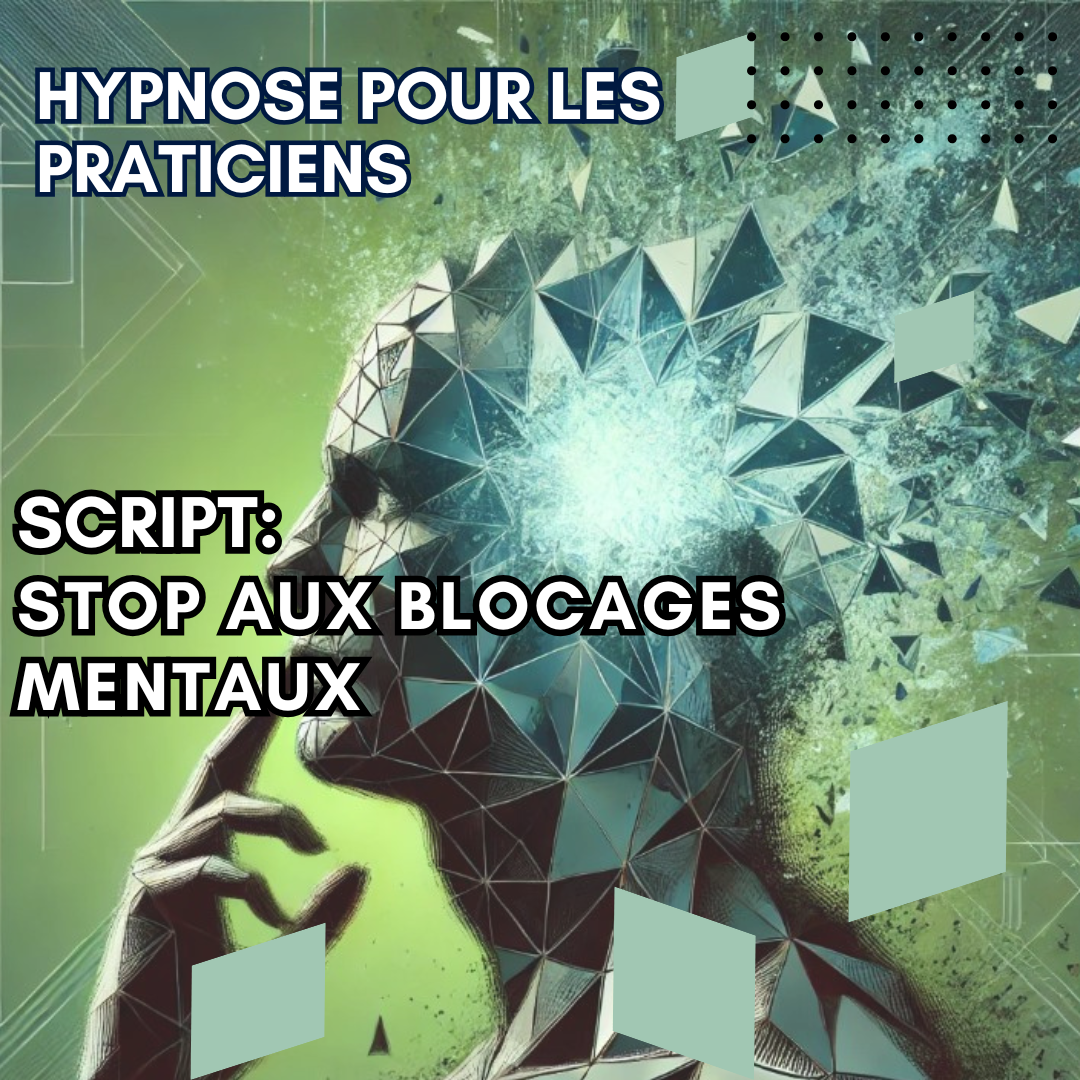 Script hypnotique - éliminez les blocages mentaux