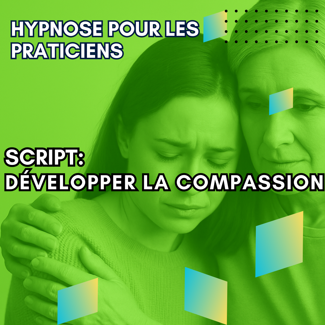 Script hypnotique - développer la compassion