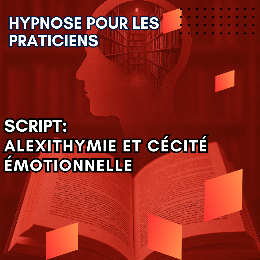 Script hypnotique - alexithymie et cécité émotionnelle