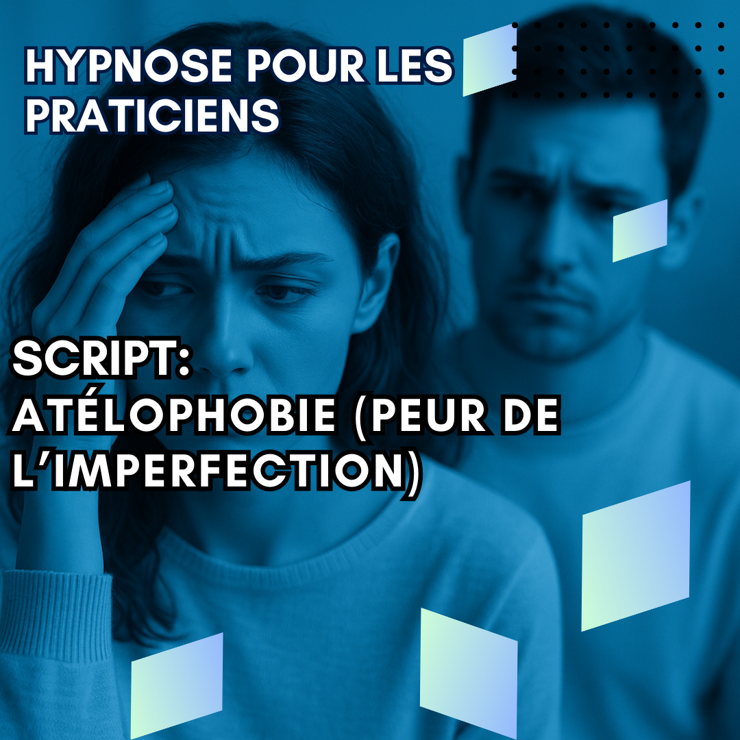 Script hypnotique - atélophobie (peur de l'imperfection)