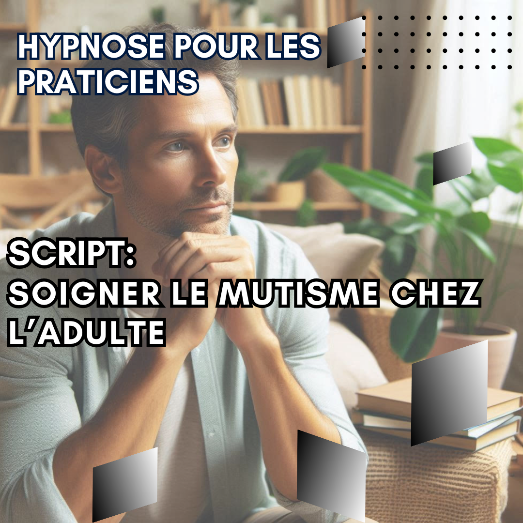 Script hypnotique - le mutisme chez l'adulte