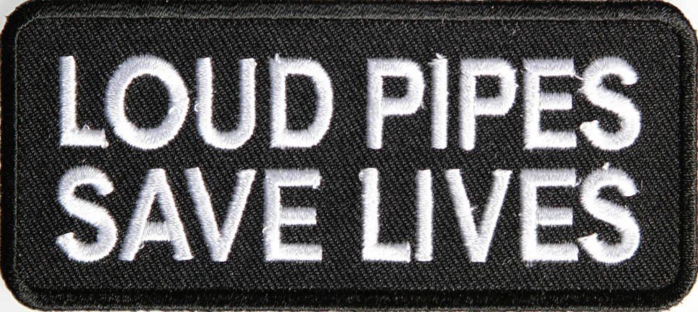 Loud Pipes Save Lives Patch
