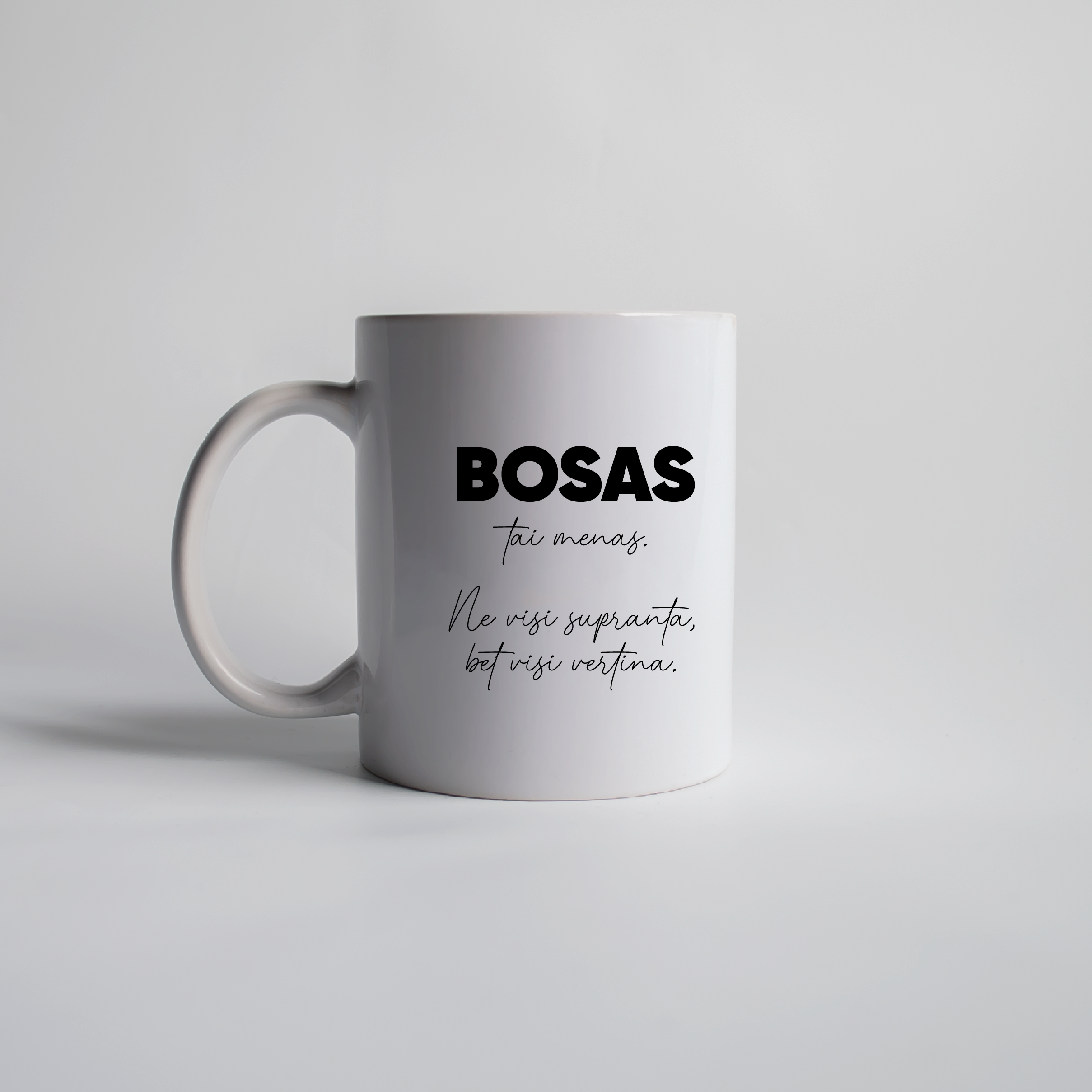 Bosas - tai menas. Ne visi supranta, bet visi vertina. Puodelis (baltas) 330ml